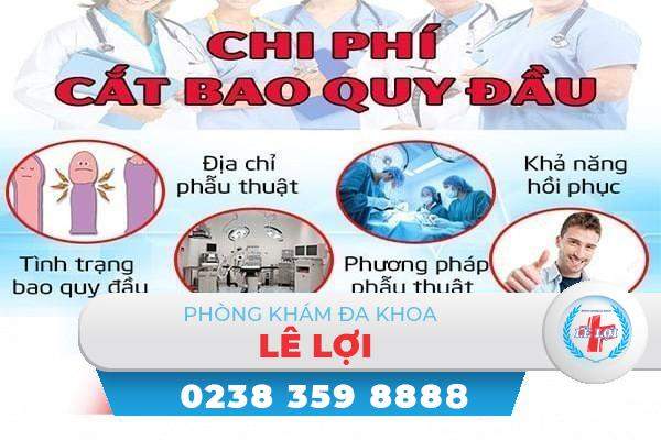 Chi phí cắt bao quy đầu hiện nay tại Đa Khoa Lê Lợi là bao nhiêu?