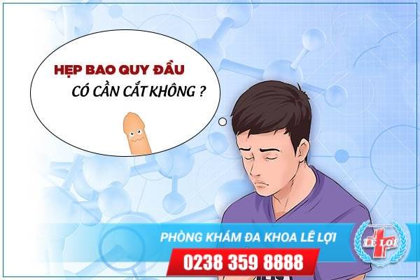 HẸP BAO QUY ĐẦU CÓ CẦN CẮT KHÔNG?