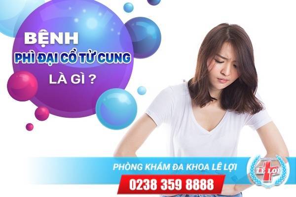 Như Thế Nào Là Bệnh Phì Đại Cổ Tử Cung Và Tác Hại Của Bệnh