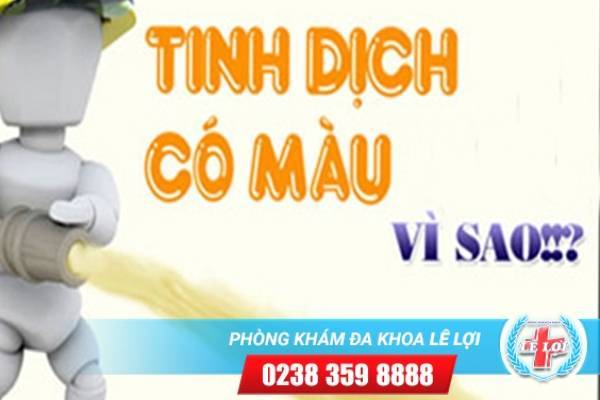 Tinh dịch có màu là bị gì ? có nguy hiểm không ?