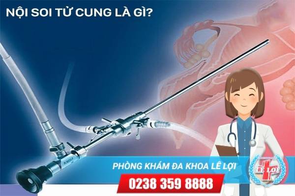 Nội soi tử cung là gì? Tại sao cần nội soi tử cung?