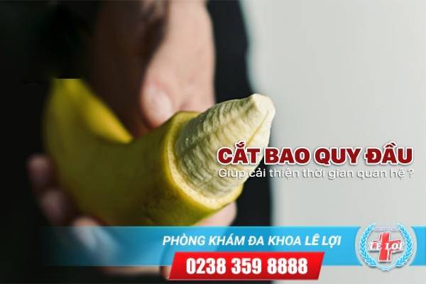 Vì sao cắt bao quy đầu giúp cải thiện thời gian quan hệ cho nam giới ?