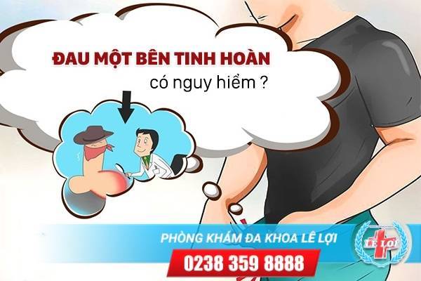 Đau một bên tinh hoàn có nguy hiểm?