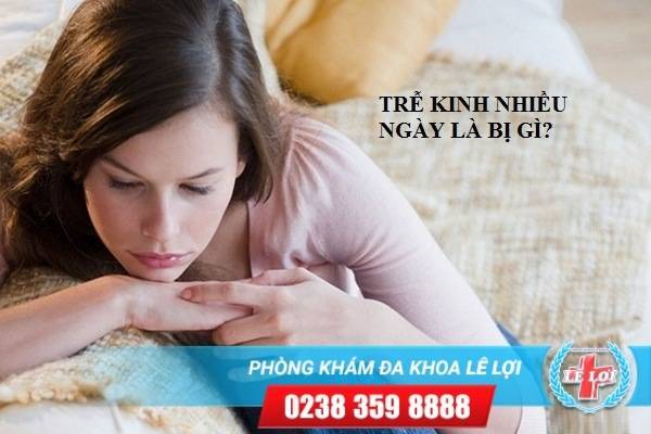 Trễ kinh nhiều ngày là bị gì?