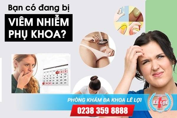 Dấu hiệu nhận biết viêm nhiễm phụ khoa