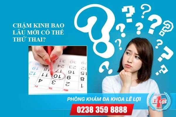 Chậm kinh bao lâu thì thử thai được?