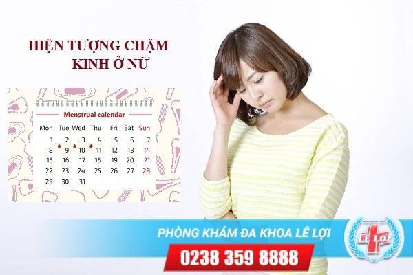 Chậm kinh là hiện tượng gì?