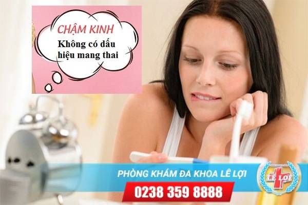 Chậm kinh nhưng không có dấu hiệu mang thai?