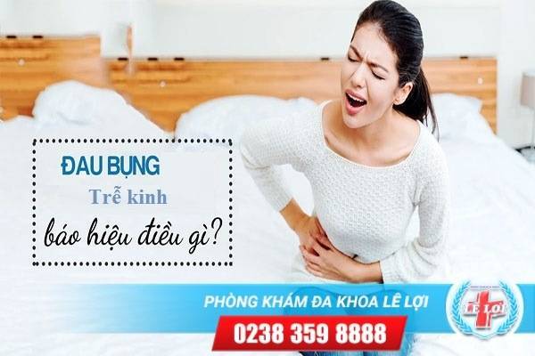 Trễ kinh và đau bụng dưới là bị gì? có thai không?