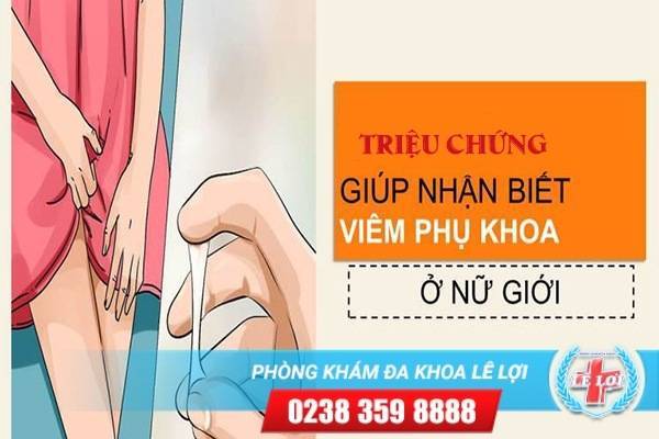 Triệu Chứng Của Bệnh Viêm Phụ Khoa