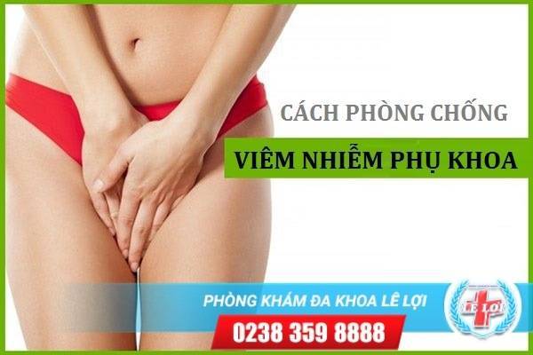 Cách phòng chống viêm nhiễm phụ khoa hiệu quả