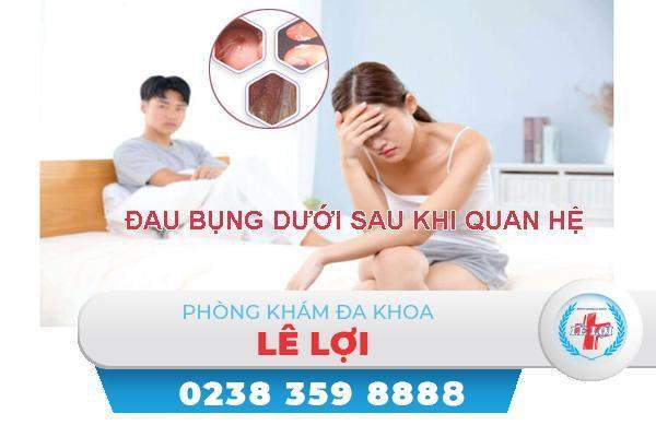 Triệu chứng đau bụng dưới sau khi quan hệ là bệnh gì ?