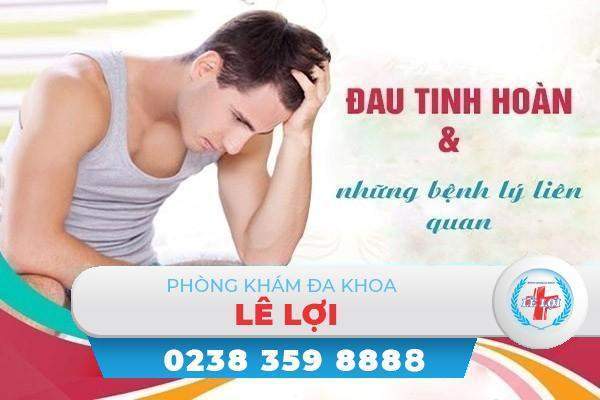 Đau tinh hoàn và những kiến thức cần biết