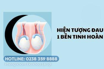 Đau một bên tinh hoàn: cẩn thận với các triệu chứng nguy hiểm này!