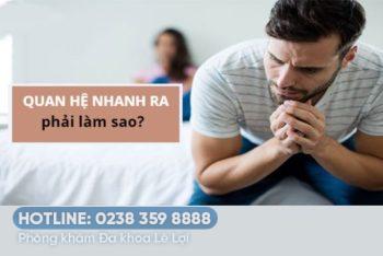 Quan hệ nhanh ra và cách điều trị hiệu quả