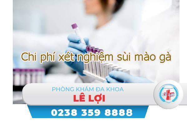 Chi phí xét nghiệm sùi mào gà bao nhiêu?