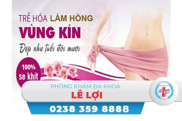 Địa chỉ làm hồng vùng kín hiệu quả