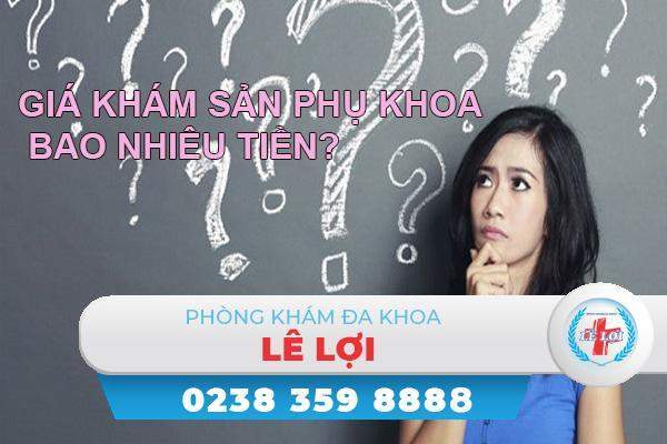 Giá khám sản phụ khoa bao nhiêu tiền?