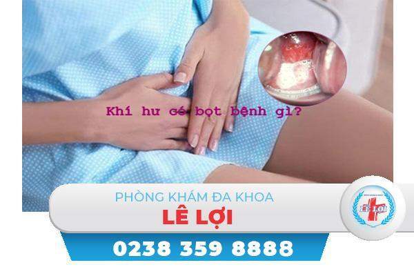 Huyết trắng khí hư có bọt là bị bệnh gì?