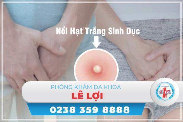 Tình trạng nổi hạt trắng sinh dục là bệnh gì? 