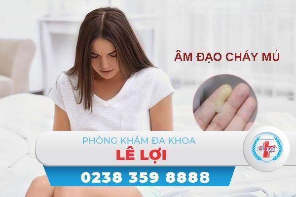 Nguyên nhân và tác hại nguy hiểm của tình trạng âm đạo chảy mủ