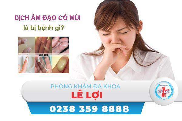 Nguyên nhân dịch âm đạo có mùi hôi và cách điều trị