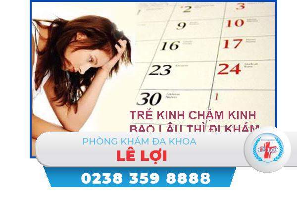 Chậm kinh trễ kinh bao lâu thì đi khám?