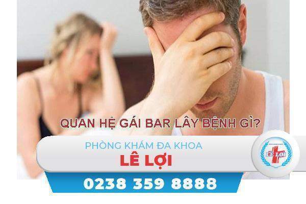 Quan hệ gái bar lây bệnh gì?