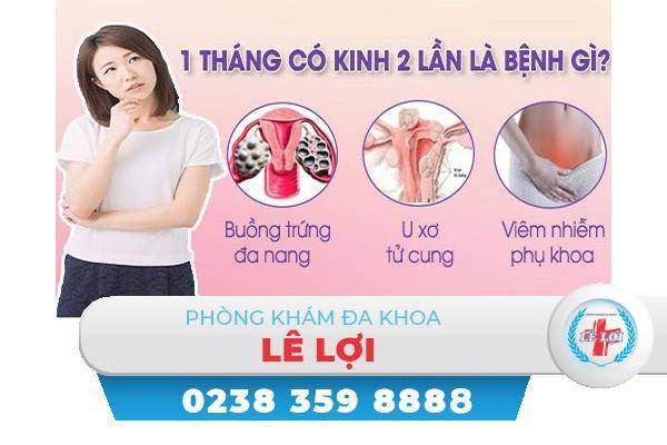 Kinh 2 lần trong 1 tháng là bị bệnh gì?