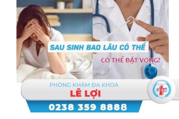 Sau sinh bao lâu thì đặt vòng được?