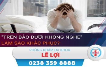 Trên bảo dưới không nghe phải làm sao?