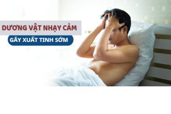 Dương vật nhạy cảm phải làm sao?