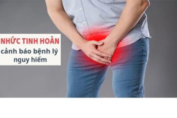 Nhức tinh hoàn là bị bệnh gì?