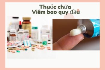 Thuốc chữa viêm bao quy đầu hiệu quả an toàn