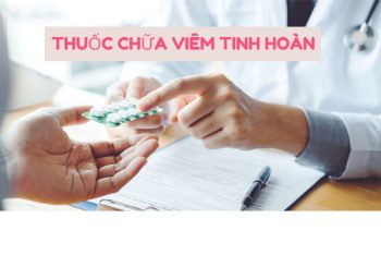 Thuốc chữa viêm tinh hoàn gồm những loại nào?