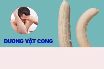 Nguyên nhân dương vật cong và cách điều trị