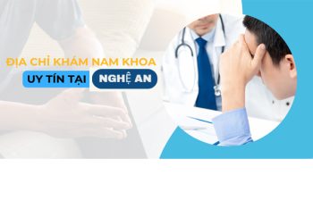 Khám nam khoa tại nghệ an ở đâu tốt?