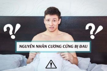 Nguyên nhân cương cứng bị đau và cách chữa trị