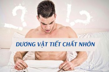 Nguyên nhân dương vật tiết dịch nhờn và cách điều trị