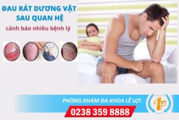 Những nguyên nhân gây đau rát dương vật sau khi quan hệ